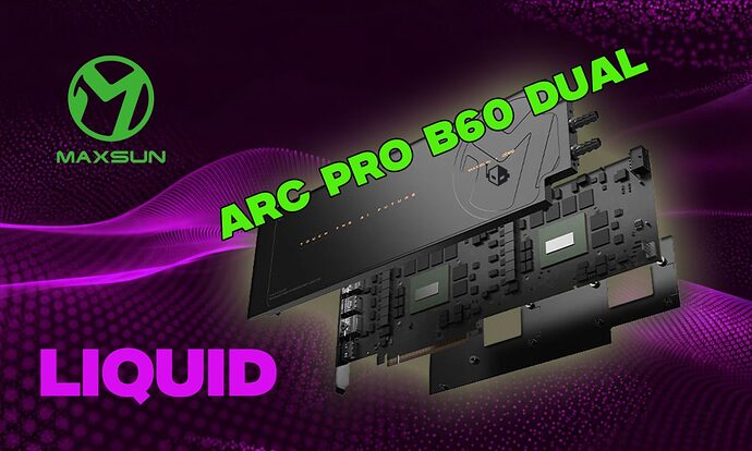 MAXSUN เปิดตัว Intel Arc PRO B60 Dual 48G Liquid GPU พร้อมขั้วต่อ 12V-2×6 สำหรับ Workstation